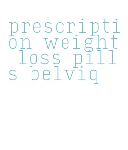 prescription weight loss pills belviq