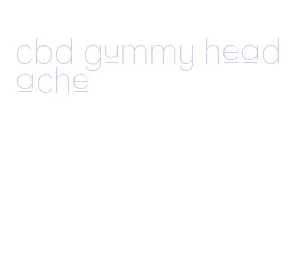 cbd gummy headache