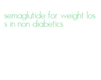 semaglutide for weight loss in non diabetics