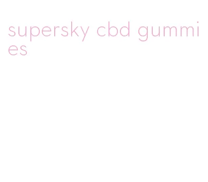 supersky cbd gummies