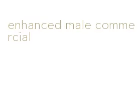 enhanced male commercial