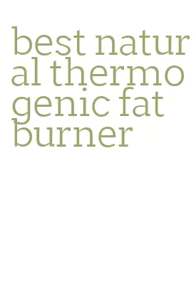 best natural thermogenic fat burner