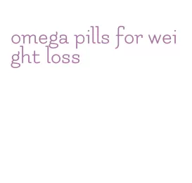 omega pills for weight loss