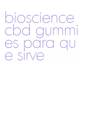 bioscience cbd gummies para que sirve