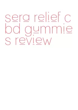 sera relief cbd gummies review