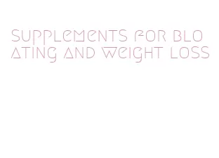 supplements for bloating and weight loss