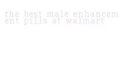 the best male enhancement pills at walmart