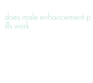 does male enhancement pills work