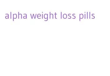 alpha weight loss pills