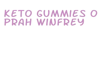 keto gummies oprah winfrey