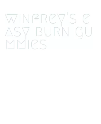 winfrey's easy burn gummies