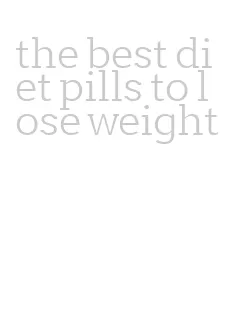 the best diet pills to lose weight