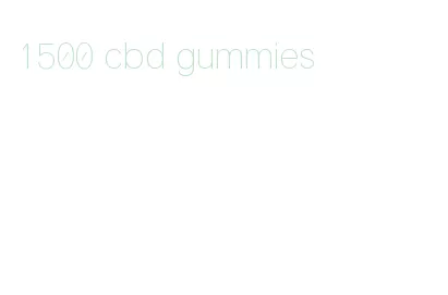 1500 cbd gummies