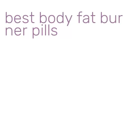 best body fat burner pills