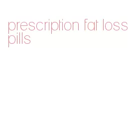 prescription fat loss pills