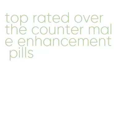 top rated over the counter male enhancement pills