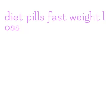 diet pills fast weight loss