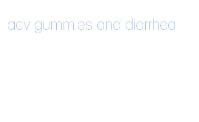 acv gummies and diarrhea