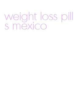 weight loss pills mexico