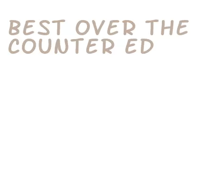 best over the counter ed