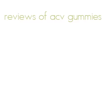 reviews of acv gummies