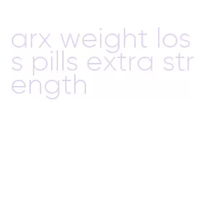 arx weight loss pills extra strength