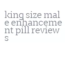 king size male enhancement pill reviews