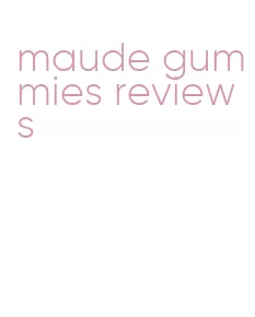 maude gummies reviews