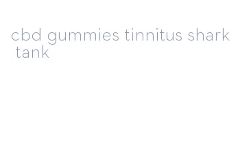 cbd gummies tinnitus shark tank