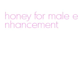 honey for male enhancement