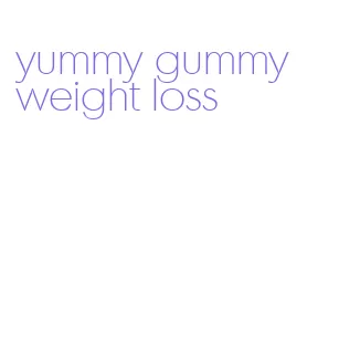 yummy gummy weight loss