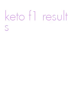 keto f1 results