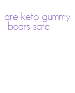 are keto gummy bears safe