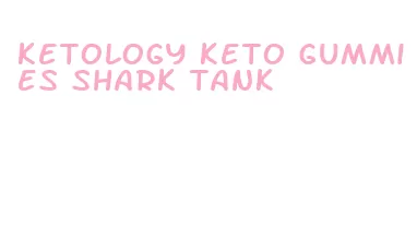 ketology keto gummies shark tank