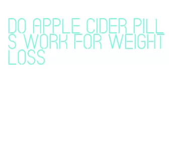 do apple cider pills work for weight loss