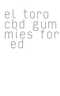 el toro cbd gummies for ed