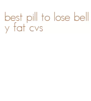 best pill to lose belly fat cvs