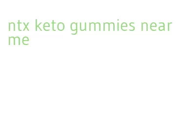 ntx keto gummies near me