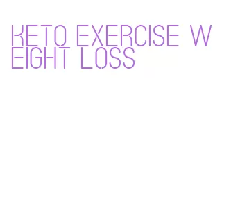 keto exercise weight loss