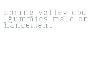 spring valley cbd gummies male enhancement