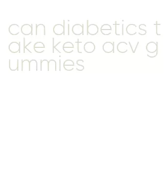 can diabetics take keto acv gummies