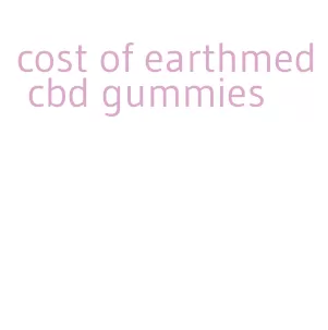 cost of earthmed cbd gummies