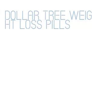 dollar tree weight loss pills