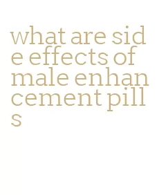 what are side effects of male enhancement pills