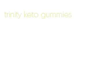 trinity keto gummies