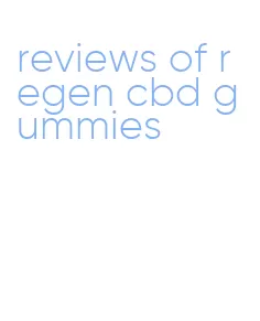 reviews of regen cbd gummies