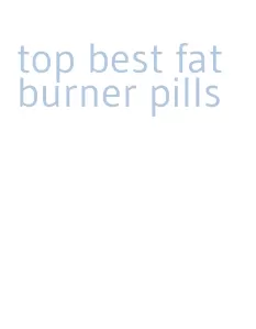 top best fat burner pills