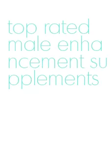 top rated male enhancement supplements