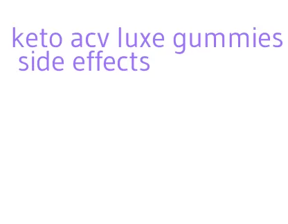 keto acv luxe gummies side effects