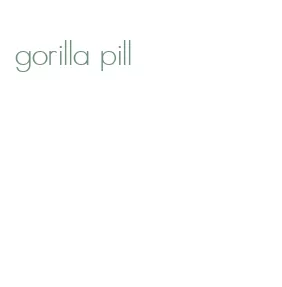 gorilla pill